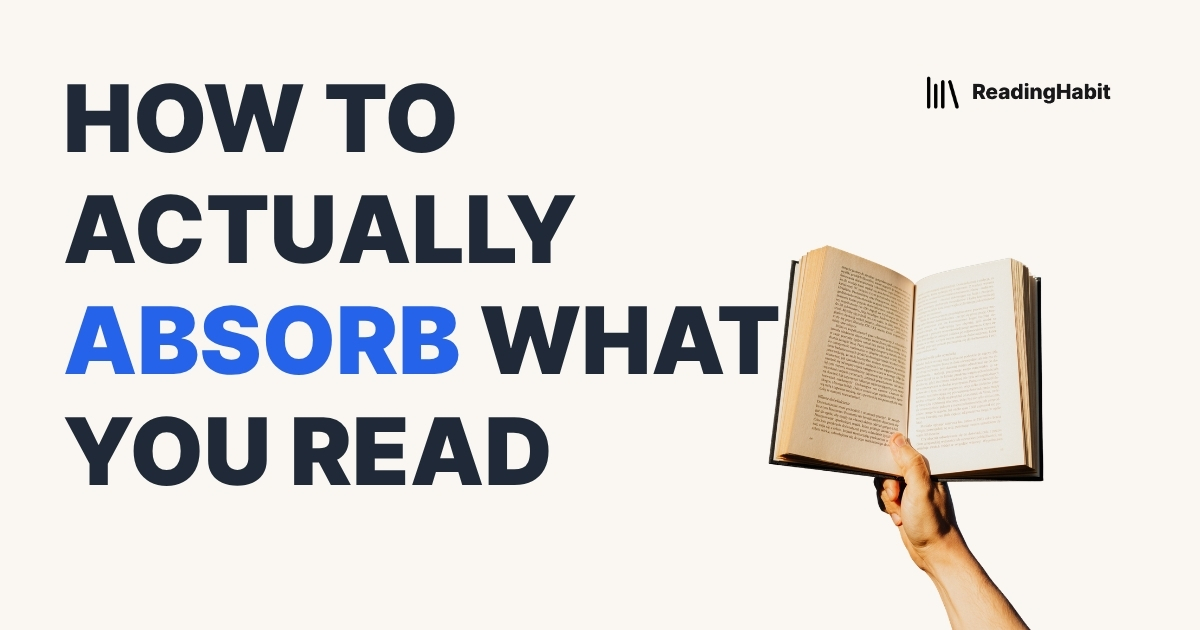 How to Actually Absorb What You Read banner with hand holding a book